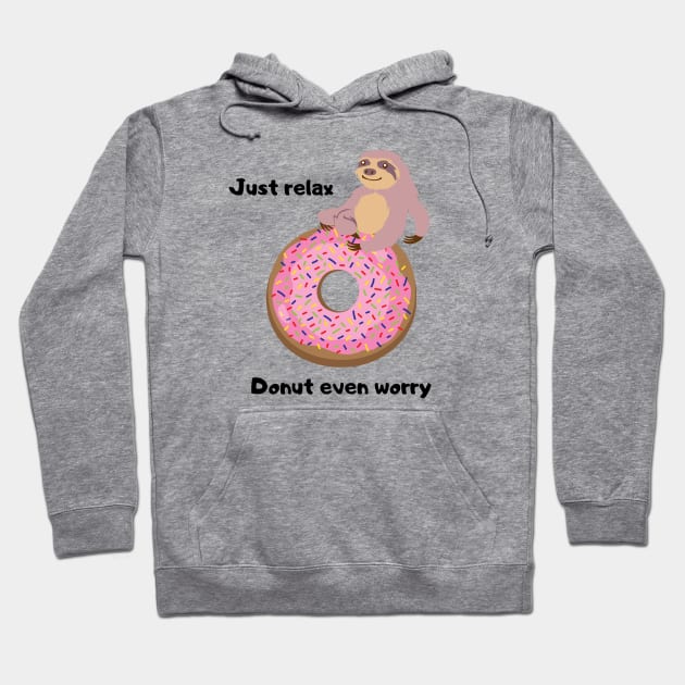 Funny sloth food pun. Just Relax Donut even worry Hoodie by BoomBlab